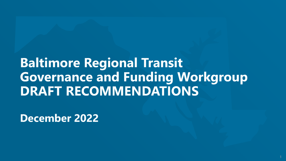 Baltimore Regional Transit Governance and Funding Workgroup DRAFT RECOMMENDATIONSDecember 2022