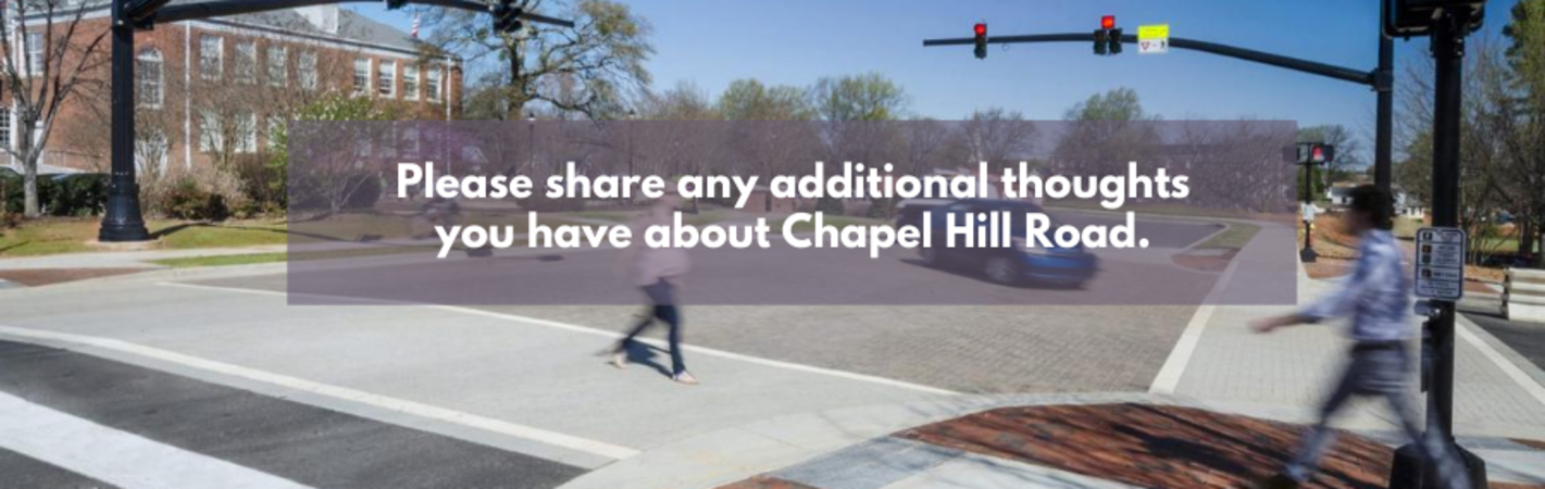 Please share any additional thoughts you have about Chapel Hill Road. Click Submit to post your comment.